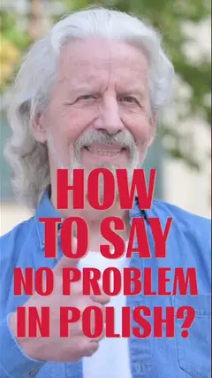 How to say no problem in Polish